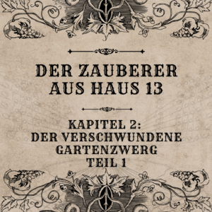 Der Zauberer aus Haus 13 – Kapitel 2 – Teil 1