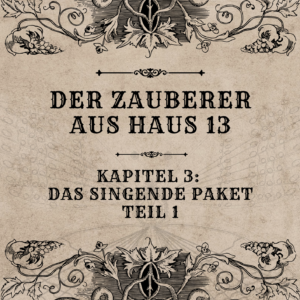 Der Zauberer aus Haus 13 – Kapitel 3 – Teil 1